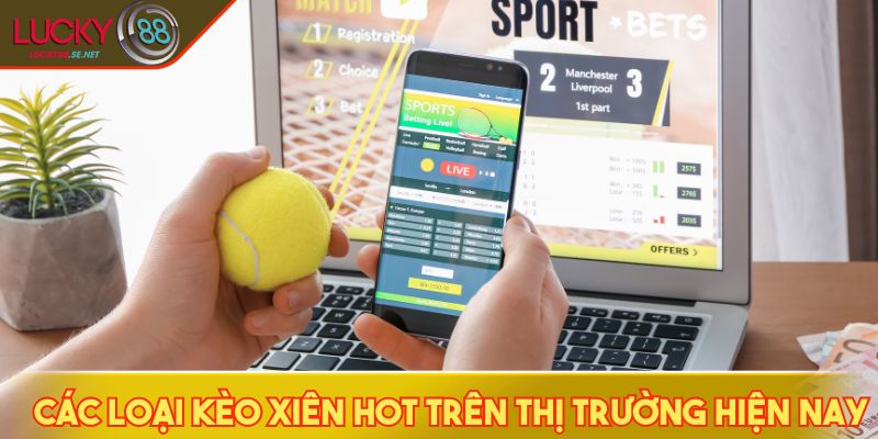 Chinh Phục Kèo Xiên - Cách Ghép Kèo Thông Minh Để Thắng Lớn 3 Các loại kèo xiên phổ biến trên thị trường hiện nay
