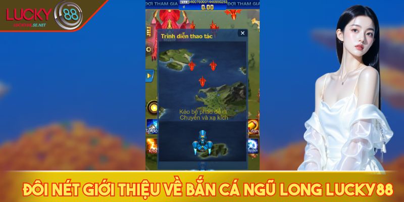 Bắn Cá Ngũ Long LUCKY88 - Săn Cá, Săn Rồng, Săn Xu Siêu Đã 2 Đôi nét giới thiệu về bắn cá Ngũ Long LUCKY88
