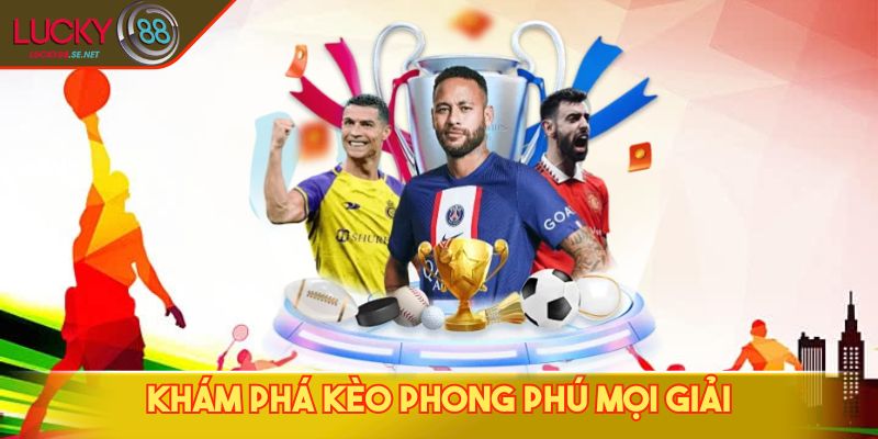 Khám phá kèo cược phong phú trong mọi giải đấu