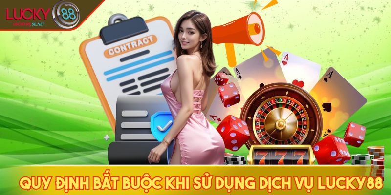 Điều Khoản Và Điều Kiện LUCKY88 - Mọi Thông Tin Bạn Cần Biết 2 Điều khoản và điều kiện bắt buộc khi sử dụng dịch vụ