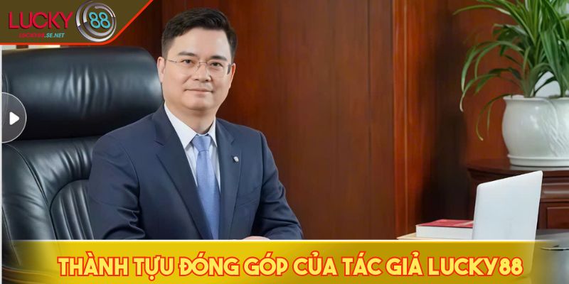 Thành tựu đóng góp của tác giả LUCKY88 
