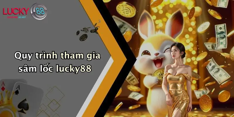 Luật Chơi Sâm Lốc Lucky88: Cẩm Nang Tham Gia Hiệu Quả 2 Quy trình tham gia sâm lốc lucky88